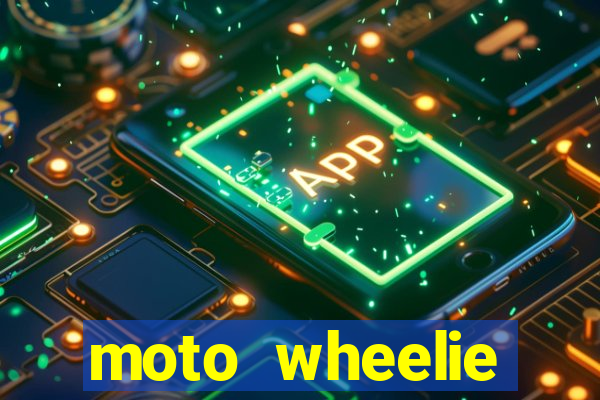 moto wheelie dinheiro infinito